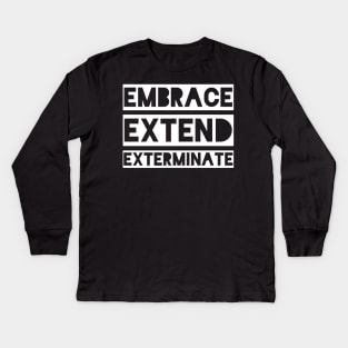 Embrace Extend Exterminate Kids Long Sleeve T-Shirt